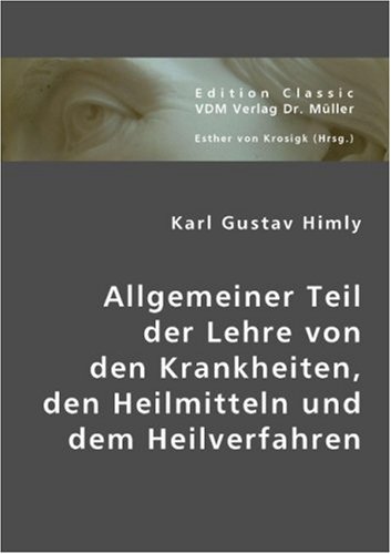 Allgemeiner Teil der Lehre von den Krankheiten, den Heilmitteln und dem Heilverfahren