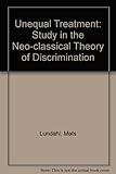 Unequal treatment : a study in the neo-classical theory of discrimination