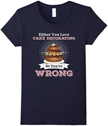 Women's Either You Love Cake Decorating Or You're Wrong Layers Shirt Large Navy