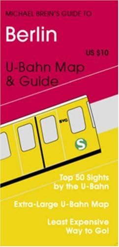 Michael Brein's Guide to Berlin by the U-Bahn (Michael Brein's Guides to Sightseeing By Public Transportation) (Michael Brein's Guides to Sightseeing By ... to Sightseeing By Public Transportation)