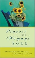 Prayers for a Woman's Soul: Meditations and Prayers to Renew Your Soul