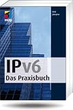 IPv6 - Das Praxisbuch (mitp Professional)
