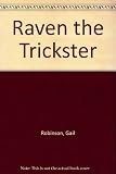 Raven the trickster : legends of the North American Indians