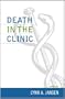 Death in the Clinic (Practicing Bioethics)