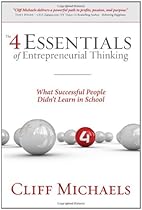 The 4 Essentials of Entrepreneurial Thinking: What Successful People Didn't Learn in School
