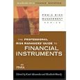 The Professional Risk Managers' Guide to Financial Instruments (PRMIA Risk Management Series)