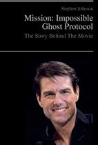 Mission: Impossible - Ghost Protocol: The Story Behind The Movie-From Free Kindle Books Library Click to Download Free Kindle Book -> Mission: Impossible - Ghost Protocol: The Story Behind The Movie