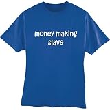 Money Making Slave Tshirt Size Adult Small