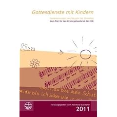 Gottesdienste mit Kindern: Handreichungen von Neujahr bis Christfest 2011