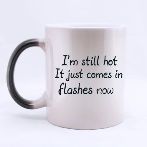 I'm still hot it just comes in flashes now-Cute unique gift ideas,Funny Color Changing Mug Morphing Coffee or Tea Mug,11-Ounce
