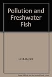 Pollution and freshwater fish