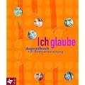Ich glaube, Jugendbuch zur Firmvorbereitung, Neuausg.