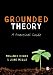 Grounded Theory: A Practical Guide