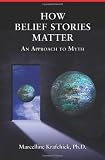 How Belief Stories Matter / An Approach to Myth
