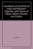 Handbook of the birds of India and Pakistan : together with those of Bangladesh, Nepal, Bhutan and Sri Lanka