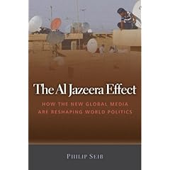 【クリックで詳細表示】The Al Jazeera Effect： How the New Global Media Are Reshaping World Politics： Philip Seib： 洋書