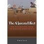 Al Jazeera Effect: How the New Global Media are Reshaping World Politics