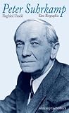 Peter Suhrkamp: Zur Biographie eines Verlegers in Daten, Dokumenten und Bildern (suhrkamp taschenbuch) - Siegfried Unseld