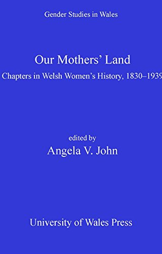 Our Mother's Land: Chapters in Welsh Women's History, 1830-1939 (Gender Studies in Wales)