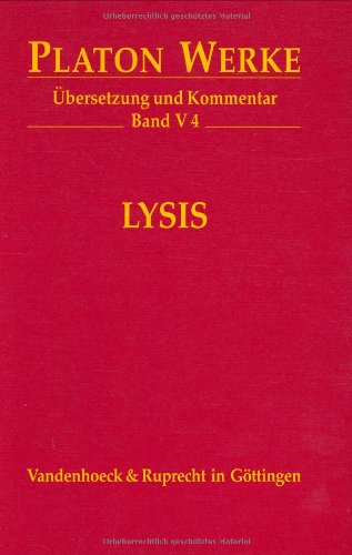 V 4 Lysis (PLATON:WERKE,UBERSETZUNG,KOMMENTAR)