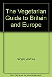The vegetarian guide to Britain & Europe