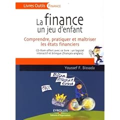 La finance un jeu d'enfant : Comprendre, pratiquer et ma�triser les �tats financiers (1C�d�rom)