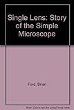 Single lens : the story of the simple microscope