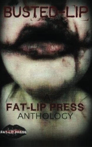 Busted Lip: Fat Lip Press Anthology