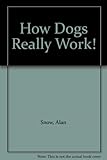 How dogs really work!