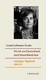 Als ich von Deutschland nach Deutschland kam: Leipziger Tagebuch 1990/91