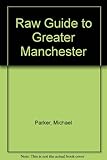 Raw guide to Greater Manchester