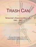 Trash Can: Webster's Timeline History, 1941 - 2007