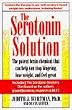 The Serotonin Solution: The Potent Substance That Can Help You Stop Bingeing, Lose Weight, and Feel Great