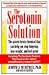 The Serotonin Solution: The Potent Substance That Can Help You Stop Bingeing, Lose Weight, and Feel Great