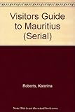 Mauritius, Rodrigues & Reunion : visitor's guide