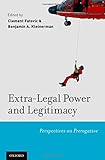 Extra-legal power and legitimacy : perspectives on prerogative
