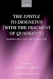 The Epistle to Diognetus (with the Fragment of Quadratus) : introduction, text, and commentary