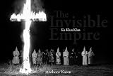 The Invisible Empire: Ku Klux Klan