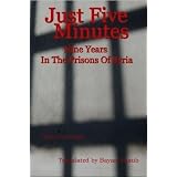 Just Five Minutes Nine Years in The Prisons of Syria