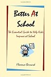 Better At School: The Essential Guide to Help Kids Improve at School