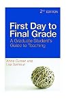 First Day to Final Grade, Second Edition: A Graduate Student's Guide to Teaching