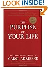 The Purpose of Your Life: Finding Your Place In The World Using Synchronicity, Intuition, And Uncommon Sense
