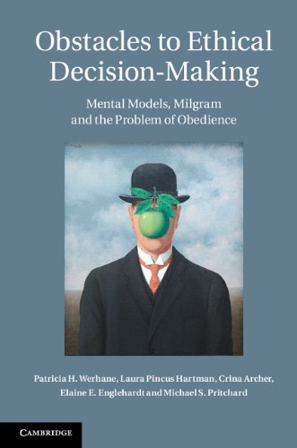 Obstacles to Ethical Decision-Making: Mental Models, Milgram and the Problem of Obedience