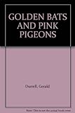 Golden bats and pink pigeons