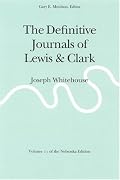 The Definitive Journals of Lewis and Clark, Vol 11: Joseph Whitehouse (Definitive Journals of Lewis & Clark)