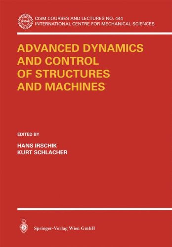 Advanced Dynamics and Control of Structures and Machines (CISM International Centre for Mechanical Sciences)