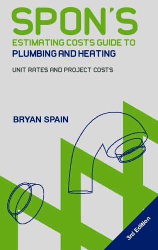 Spon's Estimating Costs Guide to Plumbing and Heating: Unit Rates and Total Project Costs, Second Edition (Spon's Estimating Costs Guides)