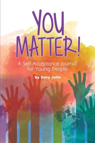 You Matter!: A Self-Acceptance Journal for Young People