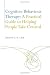 Cognitive Behaviour Therapy: A Practical Guide to Helping People Take Control: A Practical Guide to Helping People to Take Control