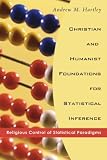 Christian and Humanist Foundations for Statistical Inference: Religious Control of Statistical Paradigms